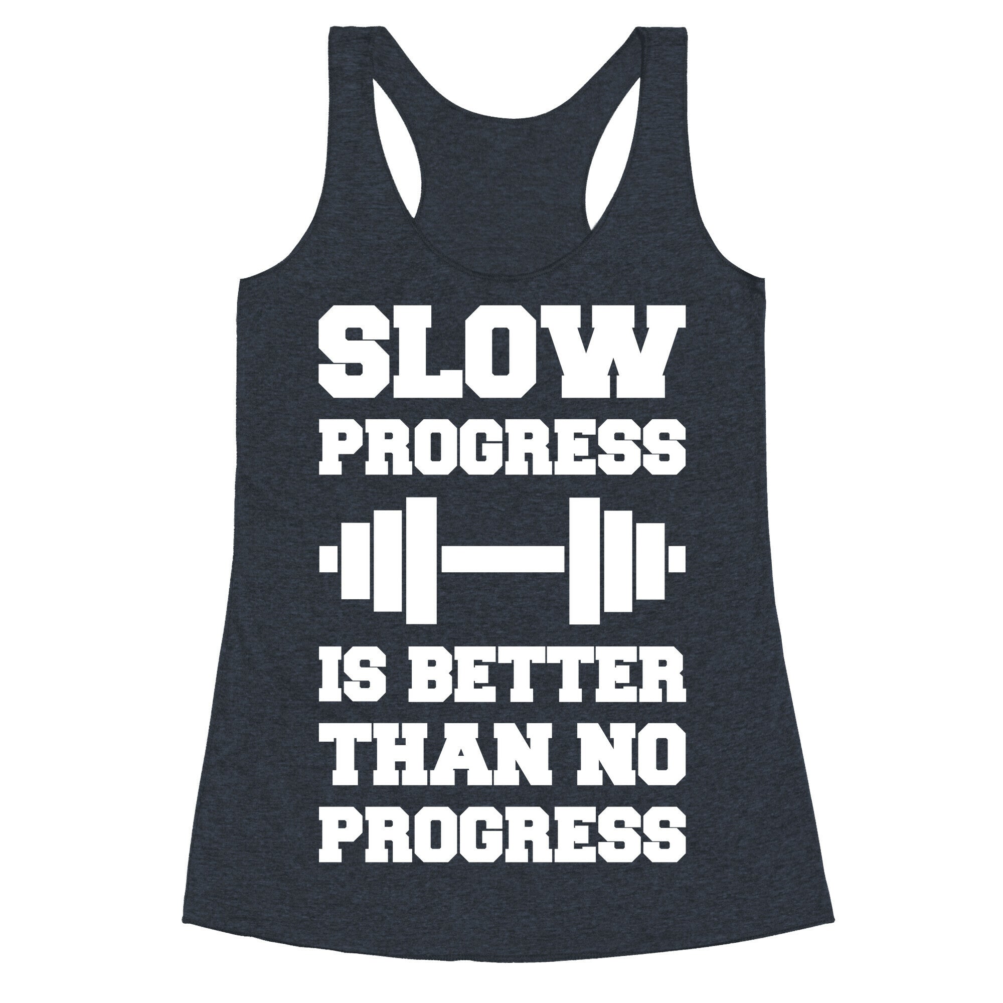 Slow Progress Is Better Than No Progress Racerback Tank